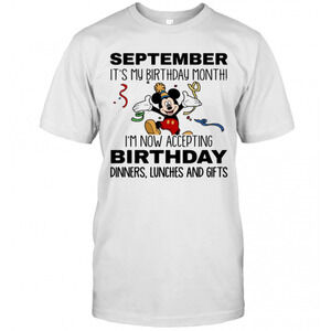 Disney Mickey Mouse September Its My Birthday Month Im Now t-shirt
